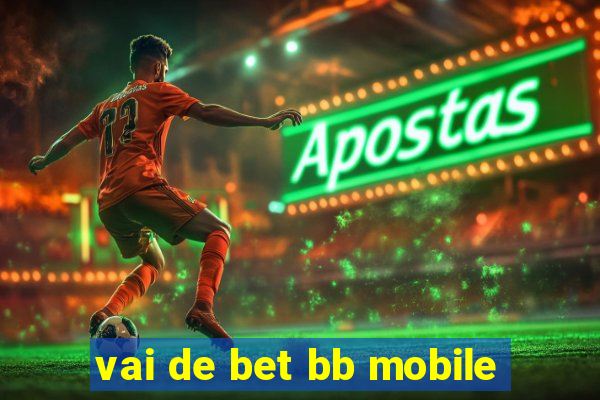 vai de bet bb mobile